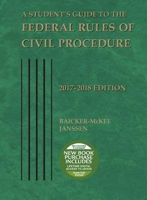 A Student's Guide to the Federal Rules of Civil Procedure - Steven Baicker-McKee, William Janssen