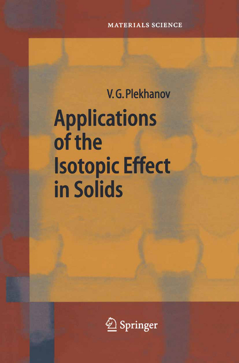 Applications of the Isotopic Effect in Solids - Vladimir G. Plekhanov