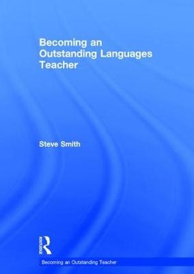 Becoming an Outstanding Languages Teacher - Steve Smith