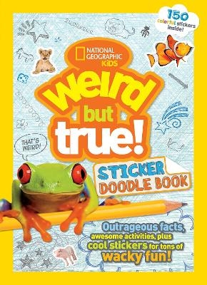 Weird But True! Sticker Doodle Book -  National Geographic Kids