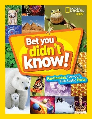 Bet You Didn't Know! -  National Geographic Kids