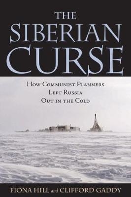 The Siberian Curse - Fiona Hill, Clifford G. Gaddy