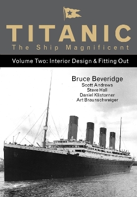 Titanic the Ship Magnificent - Volume Two - Bruce Beveridge, Scott Andrews, Steve Hall, Daniel Klistorner, Art Braunschweiger