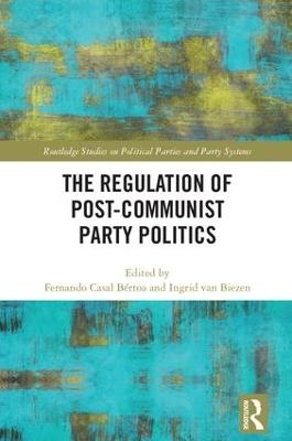 The Regulation of Post-Communist Party Politics - 