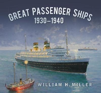Great Passenger Ships 1930-1940 - William H. Miller