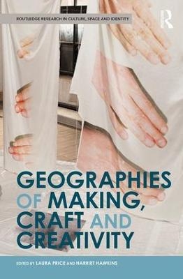 Geographies of Making, Craft and Creativity - 