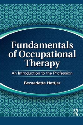 Fundamentals of Occupational Therapy - Bernadette Hattjar