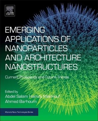 Emerging Applications of Nanoparticles and Architectural Nanostructures - 