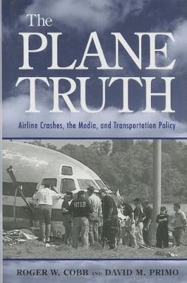 The Plane Truth - Roger W. Cobb, David M. Primo