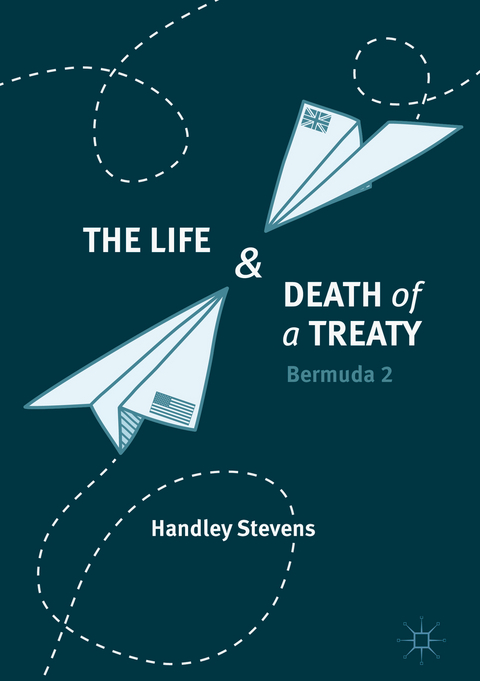 The Life and Death of a Treaty - Handley Stevens