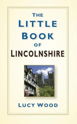 The Little Book of Lincolnshire - Lucy Wood