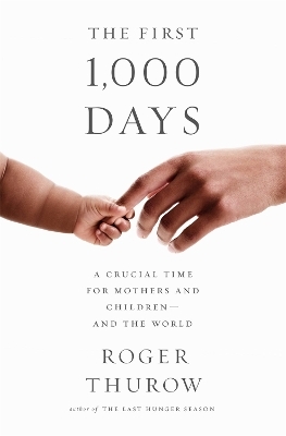 The First 1,000 Days - Roger Thurow