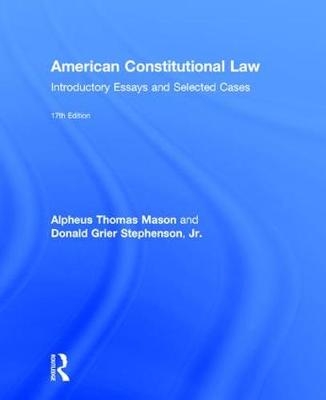 American Constitutional Law - Alpheus Thomas Mason, Jr. Stephenson  Donald Grier