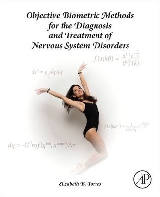 Objective Biometric Methods for the Diagnosis and Treatment of Nervous System Disorders - Elizabeth B. Torres