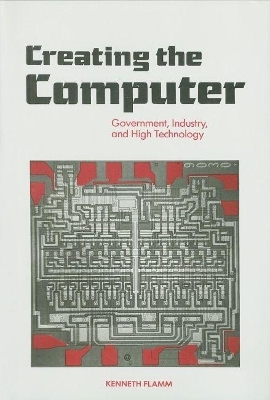Creating the Computer - Kenneth Flamm