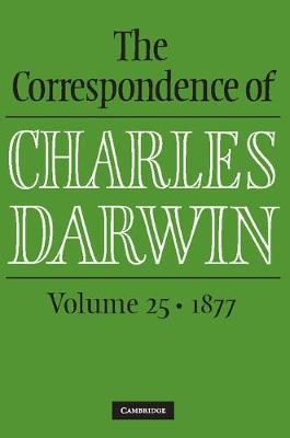 The Correspondence of Charles Darwin: Volume 25, 1877 - Charles Darwin