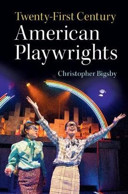 Twenty-First Century American Playwrights - Christopher Bigsby