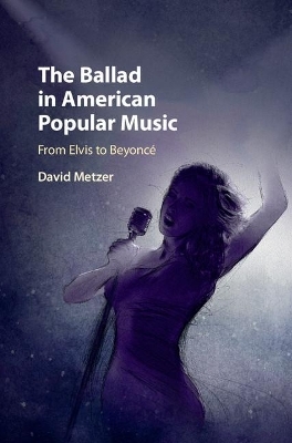 The Ballad in American Popular Music - David Metzer