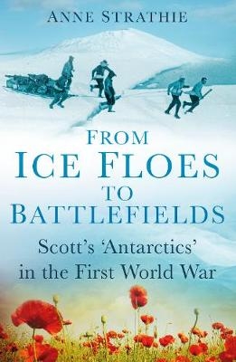 From Ice Floes to Battlefields - Anne Strathie