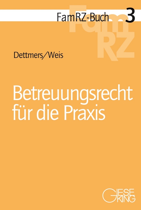 Betreuungsrecht für die Praxis - Wiebke Maria Dettmers, Wolf Moritz Weis