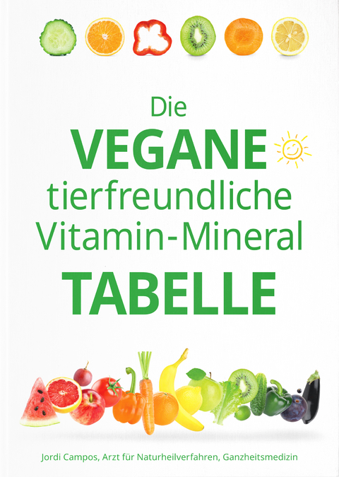 Die vegane tierfreundliche Vitamin Mineral Tabelle - Jordi Campos