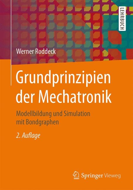 Grundprinzipien der Mechatronik - Werner Roddeck