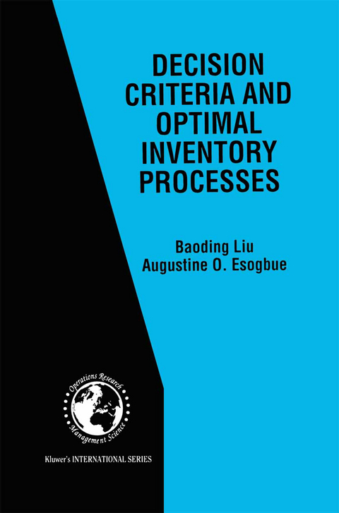 Decision Criteria and Optimal Inventory Processes - Baoding Liu, Augustine O. Esogbue