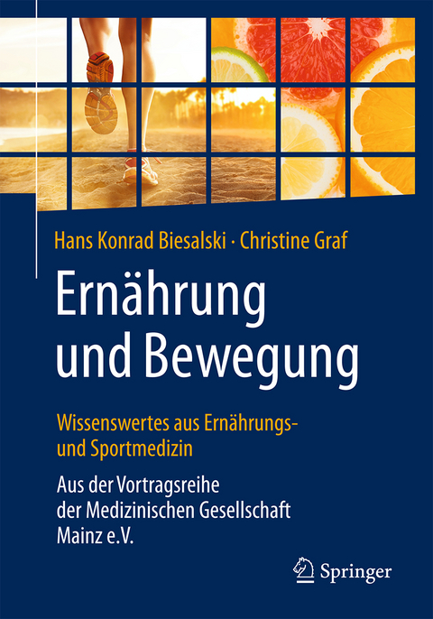 Ernährung und Bewegung - Wissenswertes aus Ernährungs- und Sportmedizin - Hans Konrad Biesalski, Christine Graf