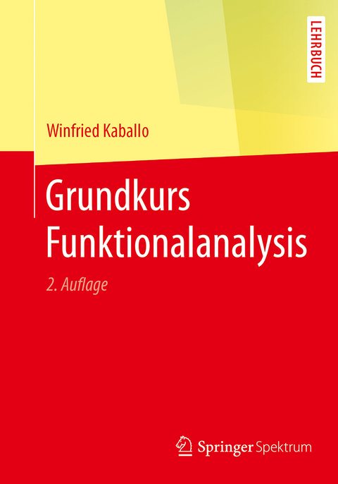 Grundkurs Funktionalanalysis - Winfried Kaballo