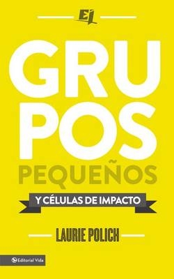 Grupos pequeños y células de impacto - Laurie Polich