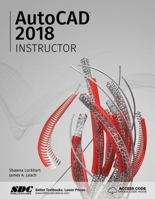 AutoCAD 2018 Instructor - James A. Leach, Shawna Lockhart