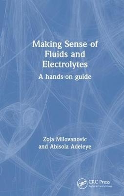 Making Sense of Fluids and Electrolytes - Zoja Milovanovic, Abisola Adeleye