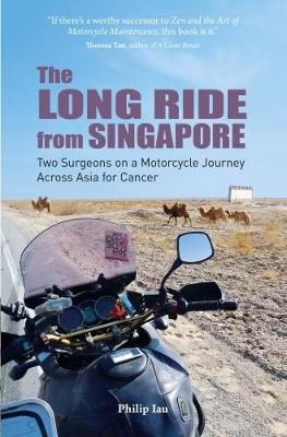 The Long Ride from Singapore - Philip Iau