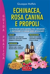 Echinacea, rosa canina e propoli - Giuseppe Maffeis