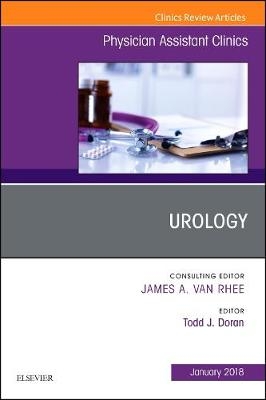 Urology, An Issue of Physician Assistant Clinics - Todd J. Doran