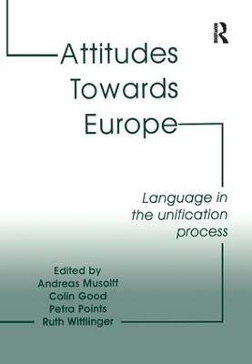 Attitudes Towards Europe - Andreas Musolff, Colin Good, Ruth Wittlinger