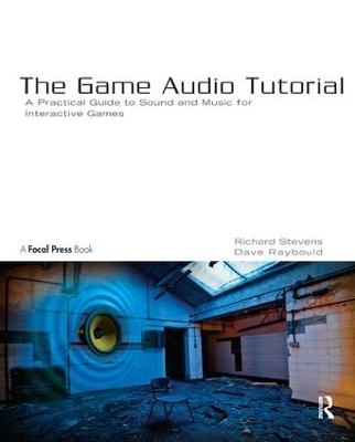 The Game Audio Tutorial - Richard Stevens, Dave Raybould