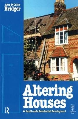 Altering Houses and Small Scale Residential Developments - Ann Bridger, Colin Bridger