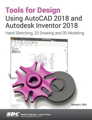 Tools for Design Using AutoCAD 2018 and Autodesk Inventor 2018 - Randy Shih