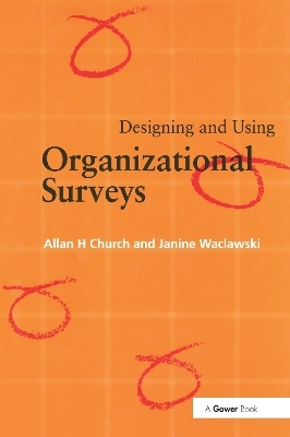 Designing and Using Organizational Surveys - Allan H. Church, Janine Waclawski