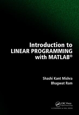 Introduction to Linear Programming with MATLAB - Shashi Kant Mishra, Bhagwat Ram