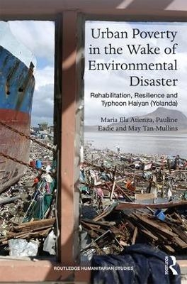 Urban Poverty in the Wake of Environmental Disaster - Maria Ela Atienza, Pauline Eadie, May Tan-Mullins