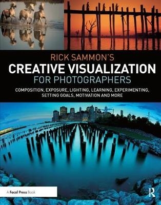 Rick Sammon’s Creative Visualization for Photographers - Rick Sammon