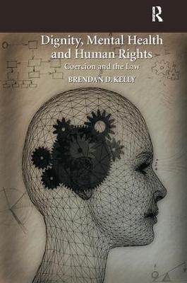 Dignity, Mental Health and Human Rights - Brendan D. Kelly