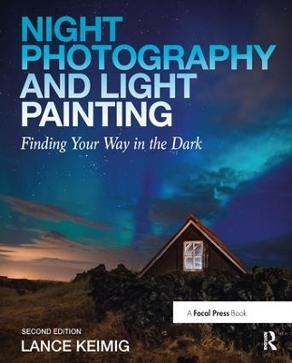 Night Photography and Light Painting - Lance Keimig