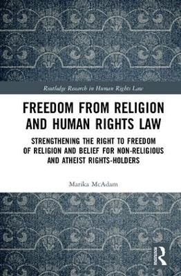 Freedom from Religion and Human Rights Law - Marika McAdam