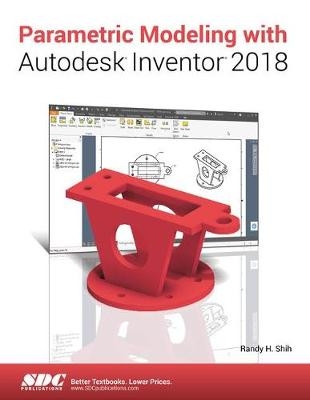 Parametric Modeling with Autodesk Inventor 2018 - Randy Shih
