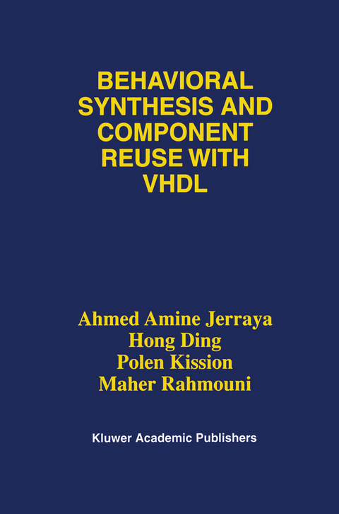 Behavioral Synthesis and Component Reuse with VHDL - Ahmed Amine Jerraya,  Hong Ding, Polen Kission, Maher Rahmouni