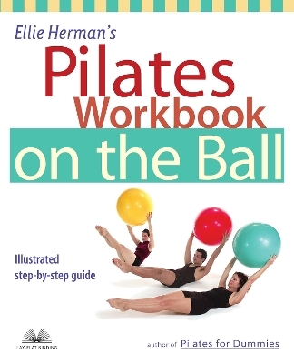 Ellie Herman's Pilates Workbook on the Ball - Ellie Herman