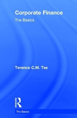Corporate Finance: The Basics - Terence C.M. Tse